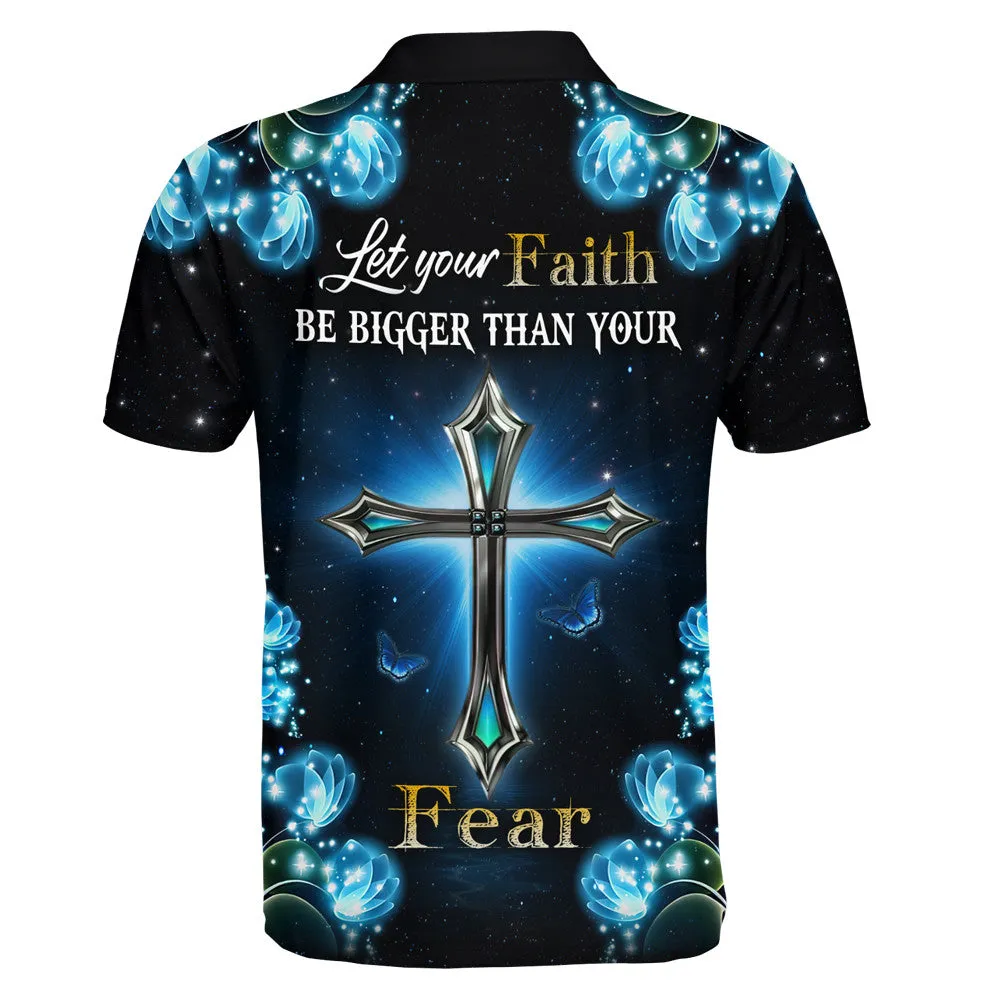 Let You Faith Be Bigger Than Your Fear Polo Shirt - Christian Shirts & Shorts